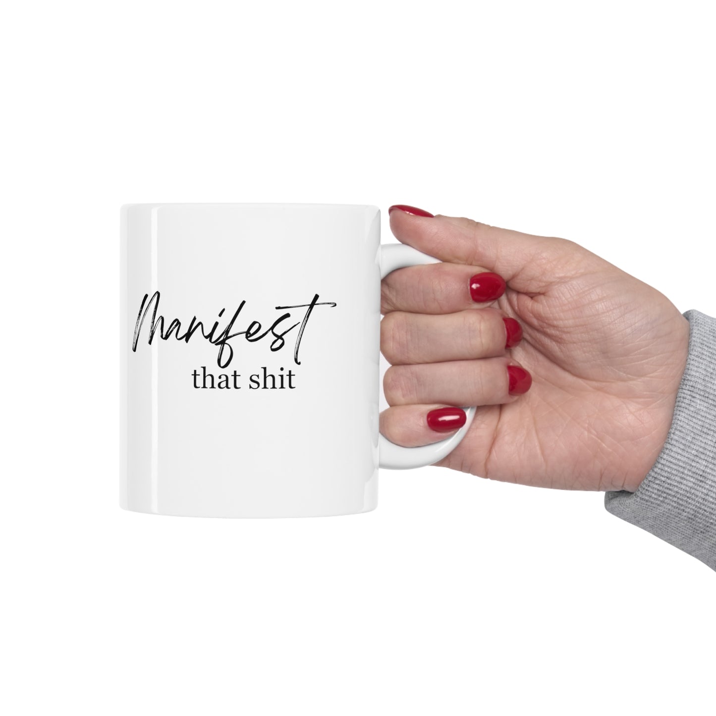 Manifest That Shit Mug - Ceramic Mug 11oz