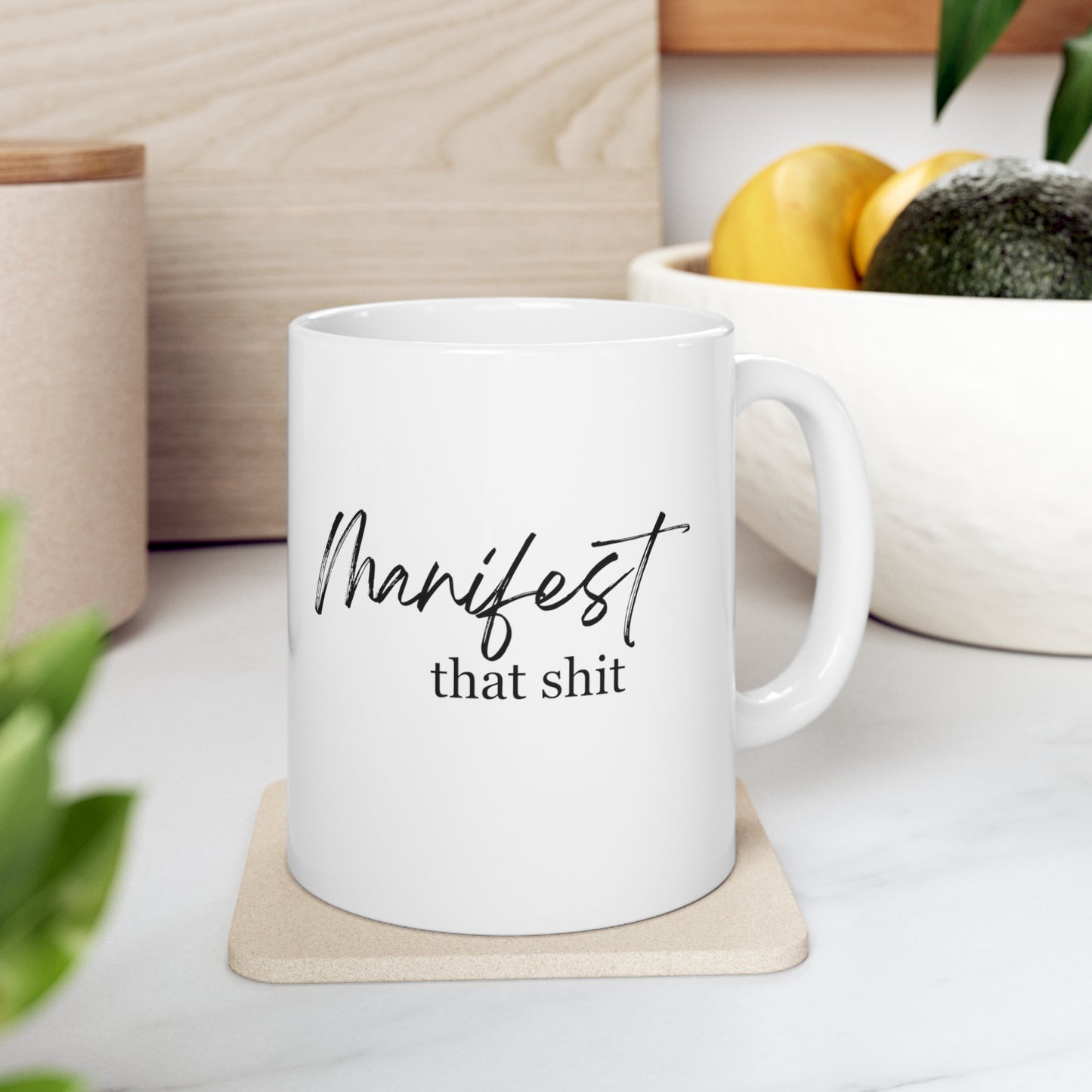 Manifest That Shit Mug - Ceramic Mug 11oz