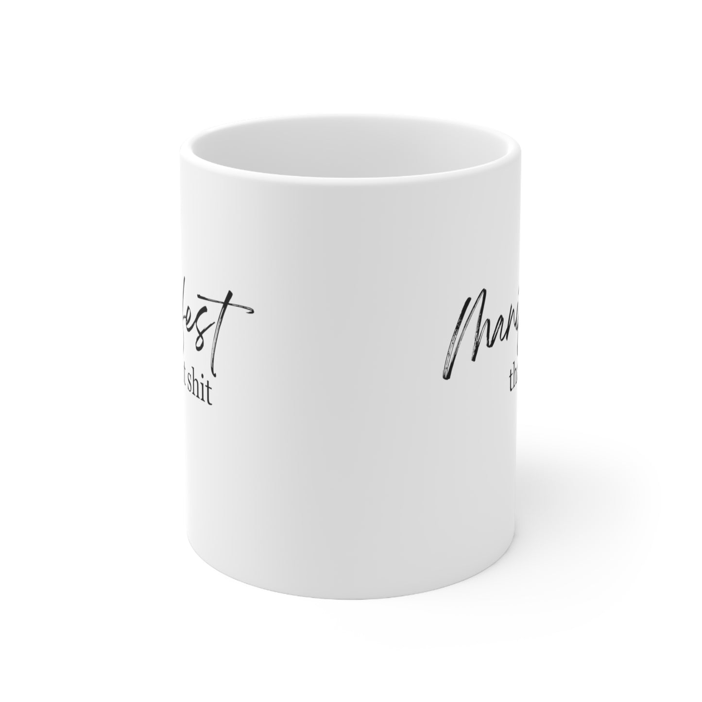 Manifest That Shit Mug - Ceramic Mug 11oz