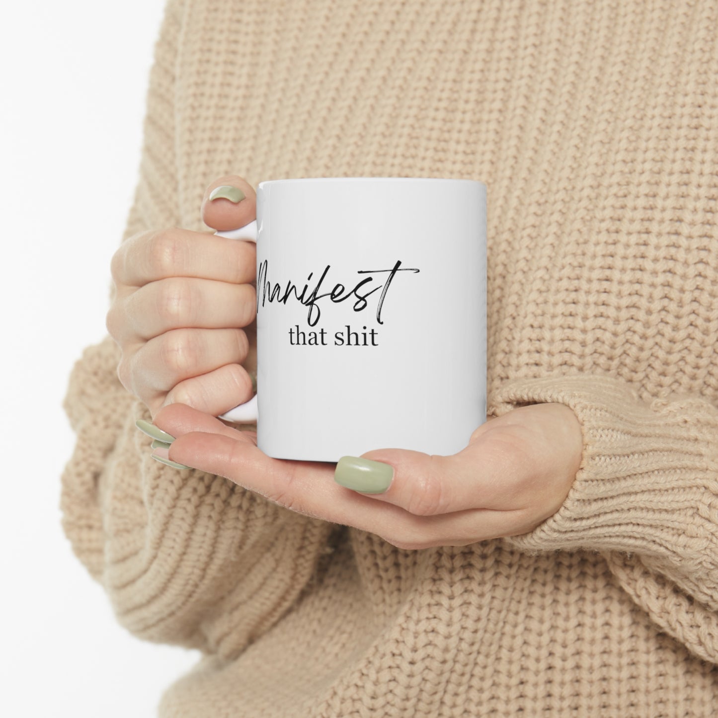 Manifest That Shit Mug - Ceramic Mug 11oz