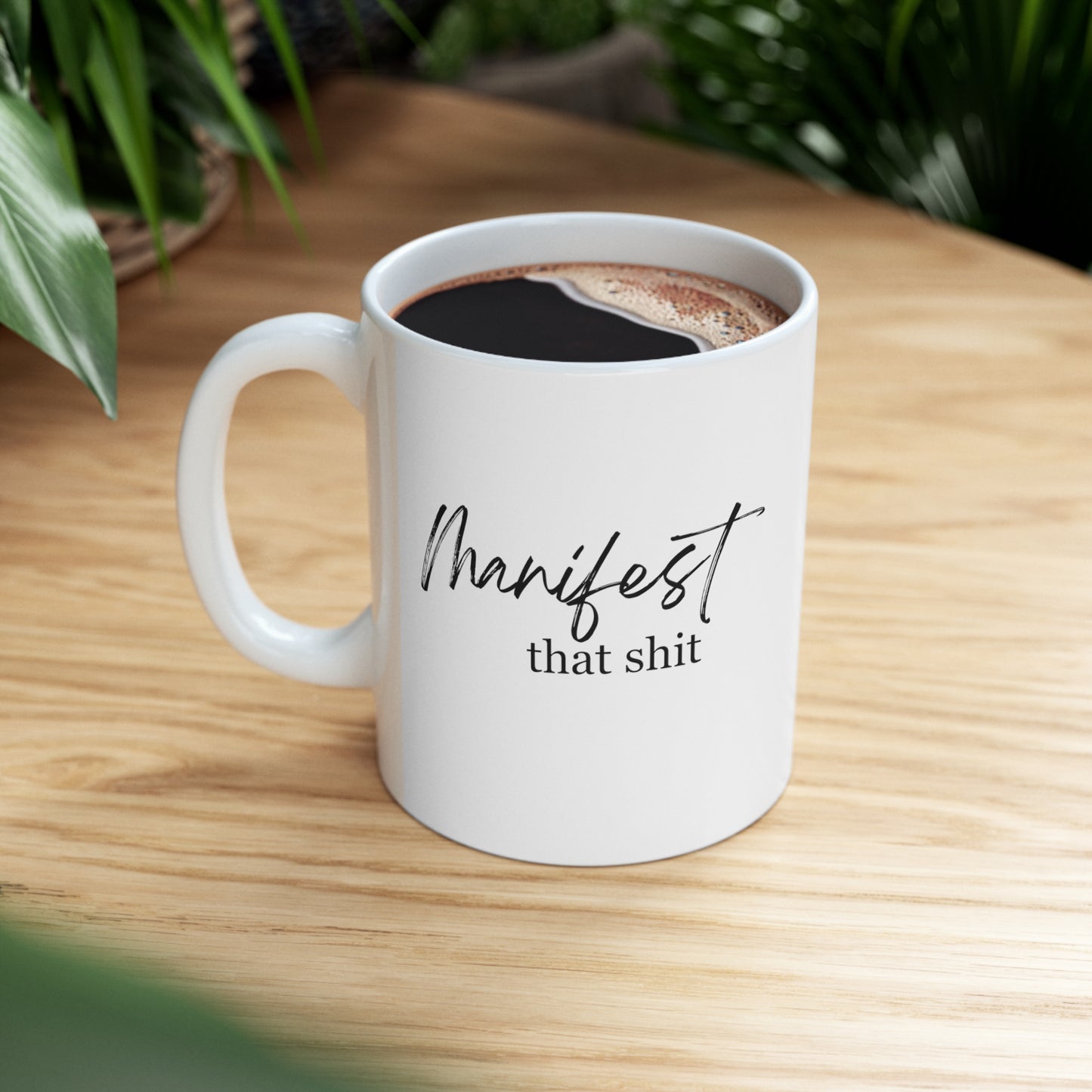 Manifest That Shit Mug - Ceramic Mug 11oz